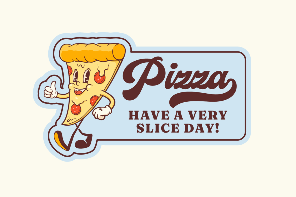 A cheerful cartoon pizza slice character gives a thumbs up beside the text "Pizza" and "Have a Very Slice Day!" on a light blue background.